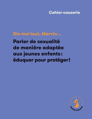 Couverture : Les cahiers Marvin : parler de sexualité aux jeunes enfants pour mieux les protéger